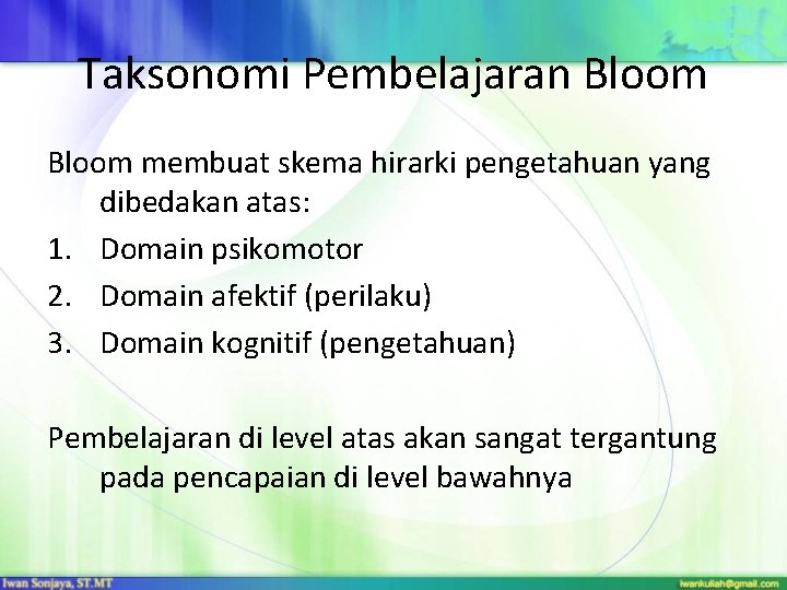 Taksonomi Pembelajaran Bloom membuat skema hirarki pengetahuan yang dibedakan atas: 1. Domain psikomotor 2. Taksonomi Pembelajaran Bloom membuat skema hirarki pengetahuan yang dibedakan atas: 1. Domain psikomotor 2.