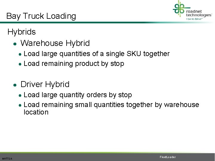 Bay Truck Loading Hybrids ● Warehouse Hybrid Load large quantities of a single SKU