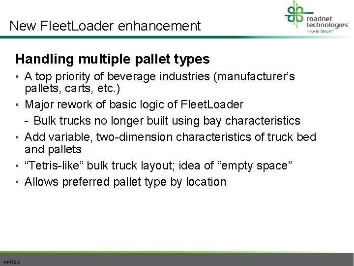 New Fleet. Loader enhancement Handling multiple pallet types • • • MKT 72 A