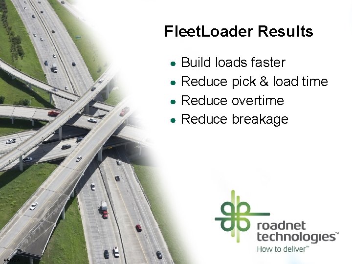 Fleet. Loader Results Build loads faster ● Reduce pick & load time ● Reduce