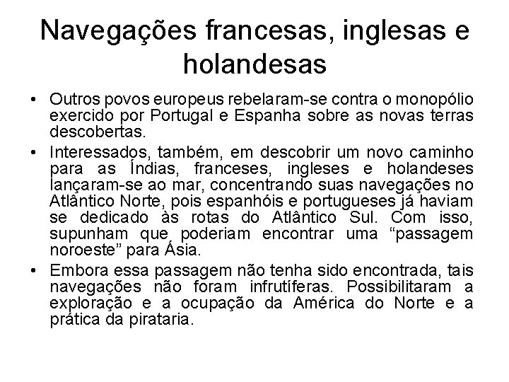 Navegações francesas, inglesas e holandesas • Outros povos europeus rebelaram-se contra o monopólio exercido