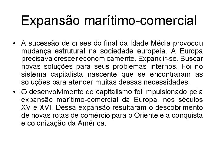 Expansão marítimo-comercial • A sucessão de crises do final da Idade Média provocou mudança