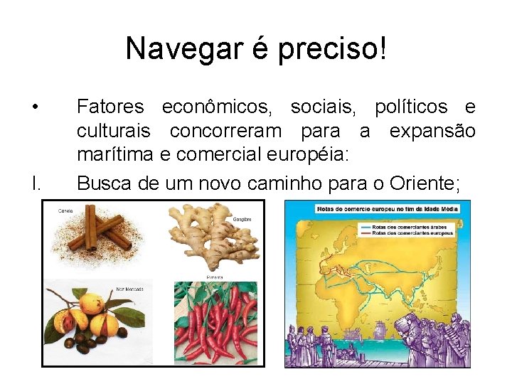 Navegar é preciso! • I. Fatores econômicos, sociais, políticos e culturais concorreram para a