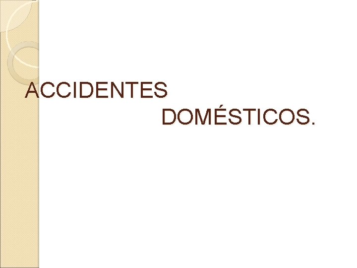 ACCIDENTES DOMÉSTICOS. 