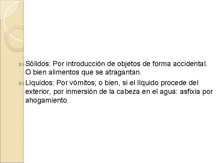  Sólidos: Por introducción de objetos de forma accidental. O bien alimentos que se