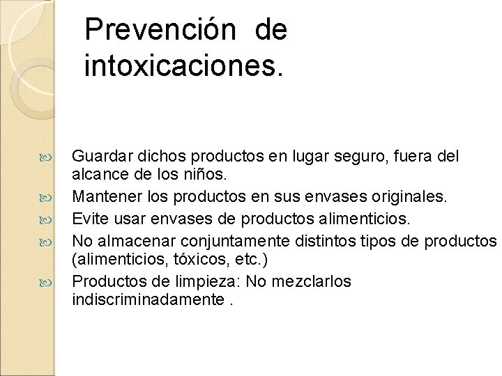 Prevención de intoxicaciones. Guardar dichos productos en lugar seguro, fuera del alcance de los