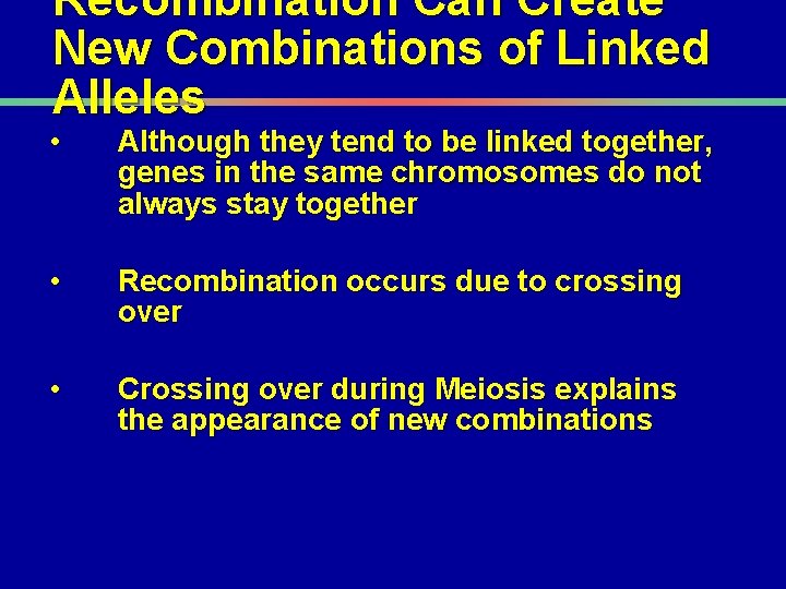 Recombination Can Create New Combinations of Linked Alleles • Although they tend to be