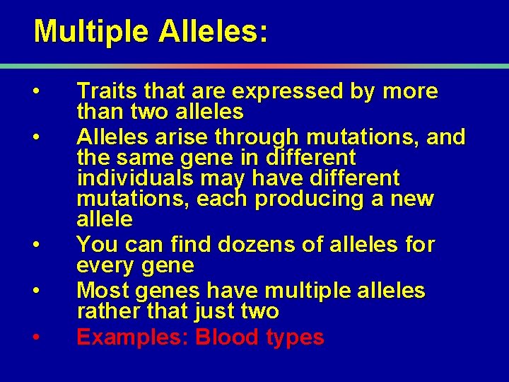 Multiple Alleles: • • • Traits that are expressed by more than two alleles