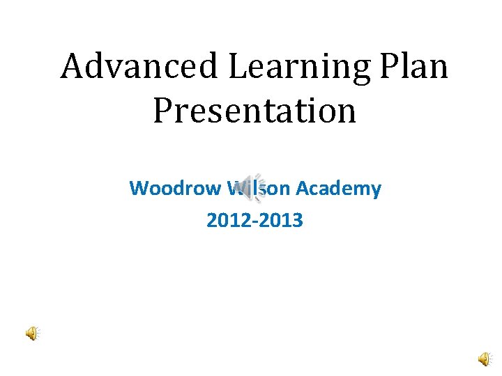 Advanced Learning Plan Presentation Woodrow Wilson Academy 2012 -2013 