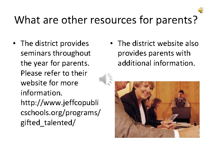 What are other resources for parents? • The district provides seminars throughout the year