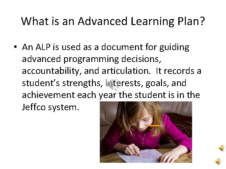 What is an Advanced Learning Plan? • An ALP is used as a document