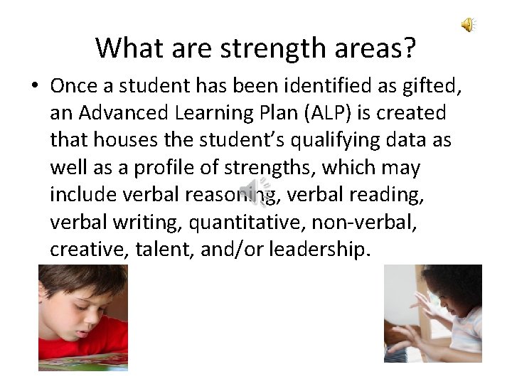 What are strength areas? • Once a student has been identified as gifted, an