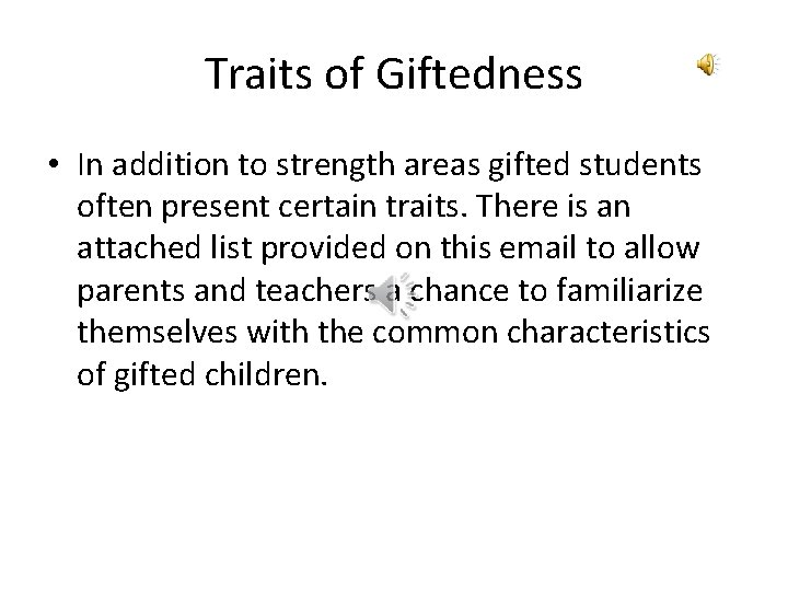 Traits of Giftedness • In addition to strength areas gifted students often present certain