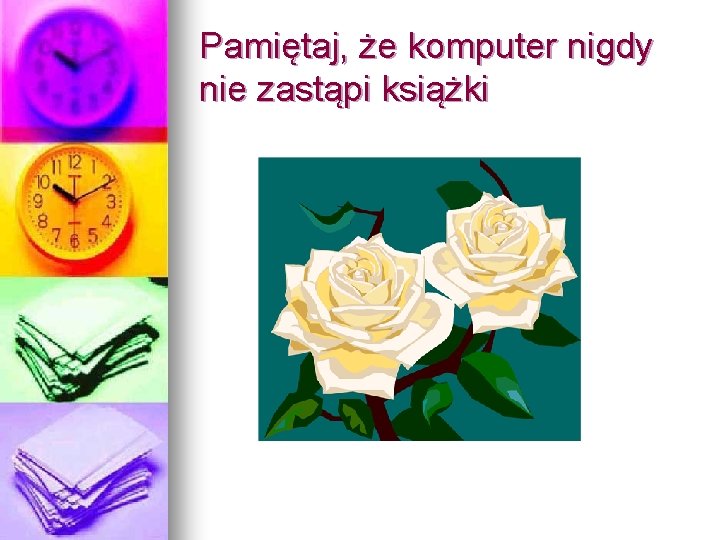 Pamiętaj, że komputer nigdy nie zastąpi książki 