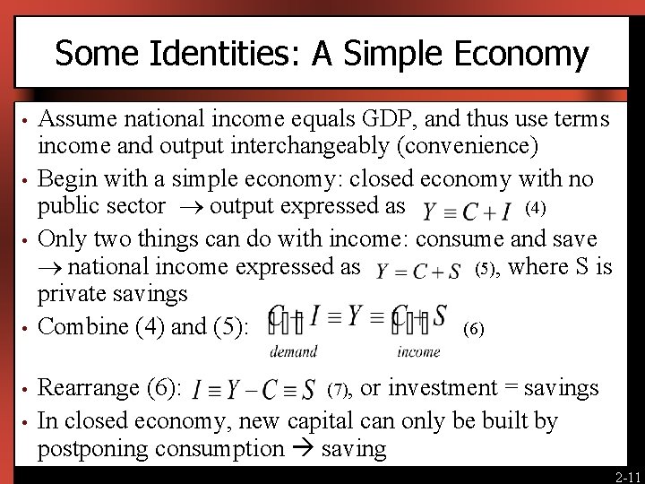 Some Identities: A Simple Economy • • • Assume national income equals GDP, and