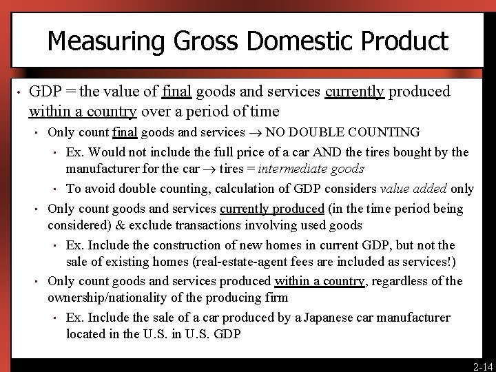 Measuring Gross Domestic Product • GDP = the value of final goods and services