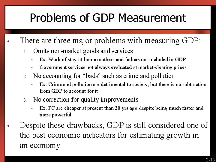 Problems of GDP Measurement • There are three major problems with measuring GDP: Omits