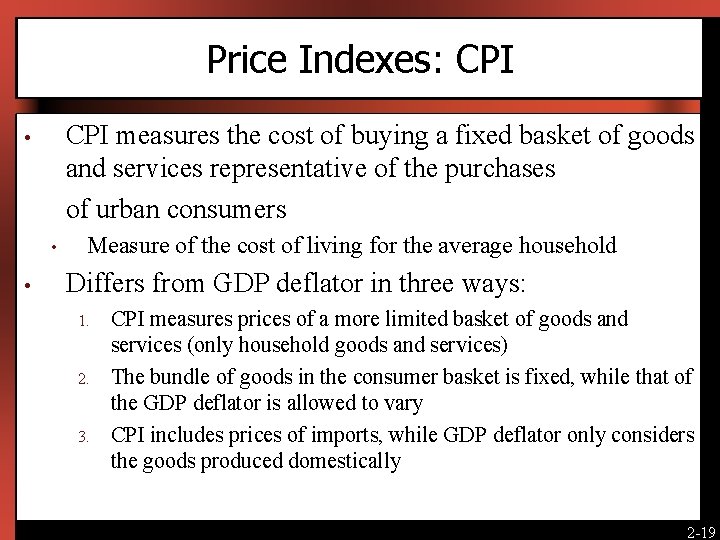 Price Indexes: CPI measures the cost of buying a fixed basket of goods and