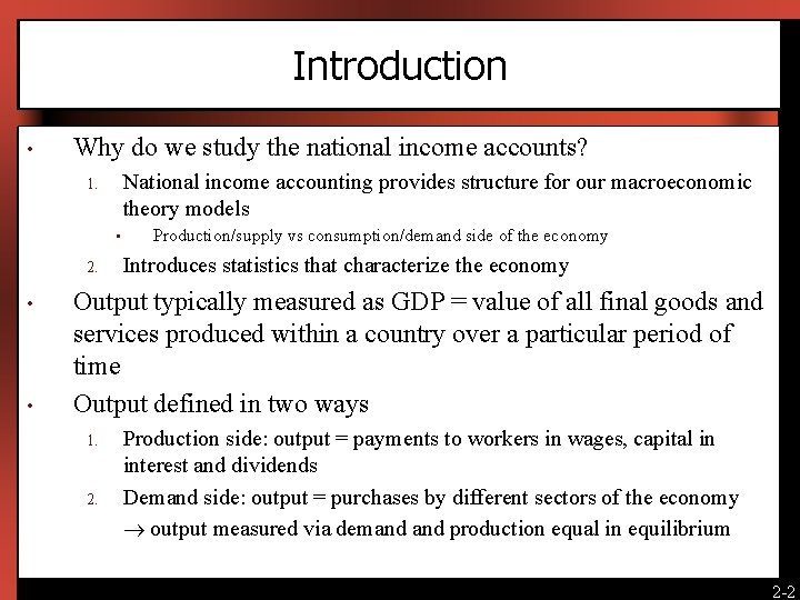 Introduction • Why do we study the national income accounts? National income accounting provides