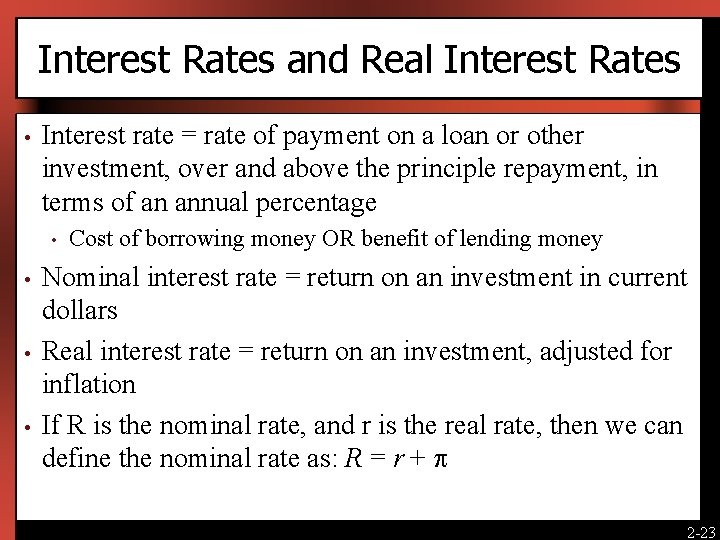 Interest Rates and Real Interest Rates • Interest rate = rate of payment on