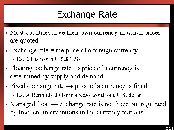 Exchange Rate • • Most countries have their own currency in which prices are