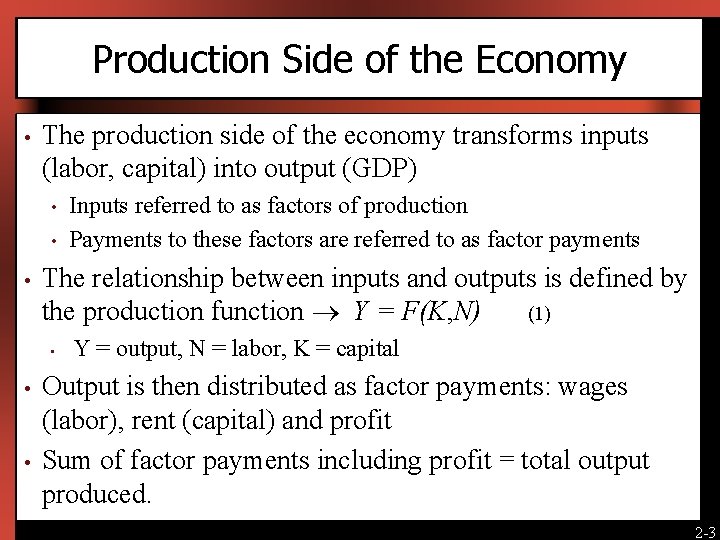 Production Side of the Economy • The production side of the economy transforms inputs