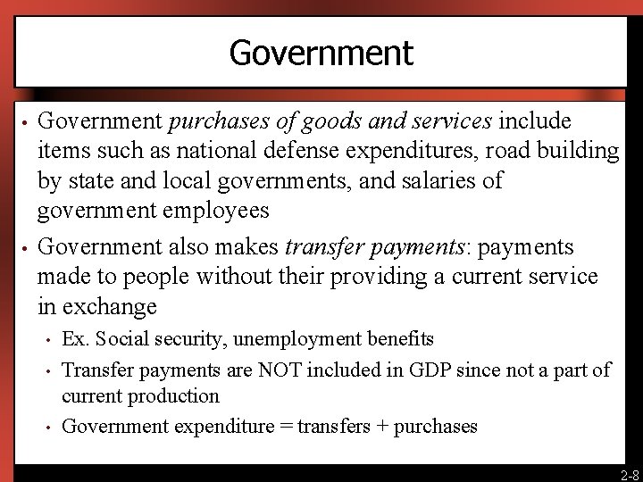 Government • • Government purchases of goods and services include items such as national