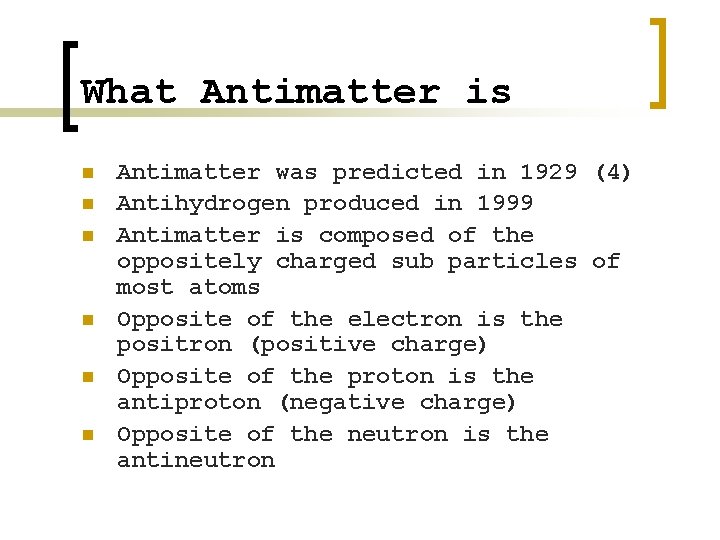 What Antimatter is n n n Antimatter was predicted in 1929 (4) Antihydrogen produced