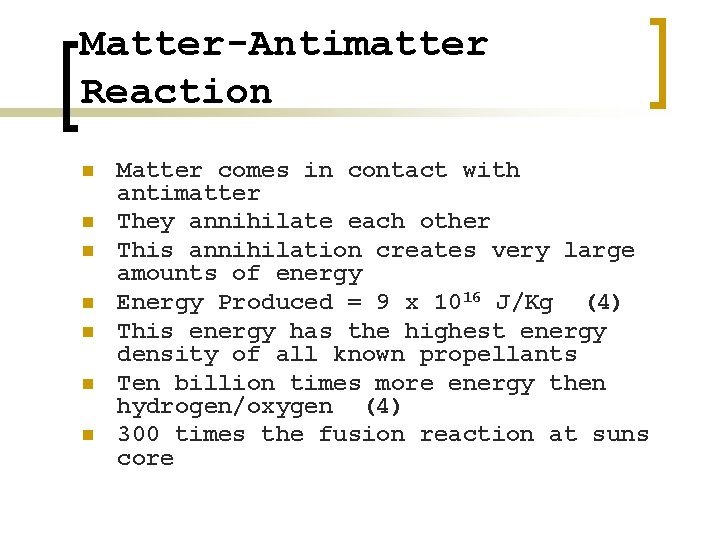 Matter-Antimatter Reaction n n n Matter comes in contact with antimatter They annihilate each