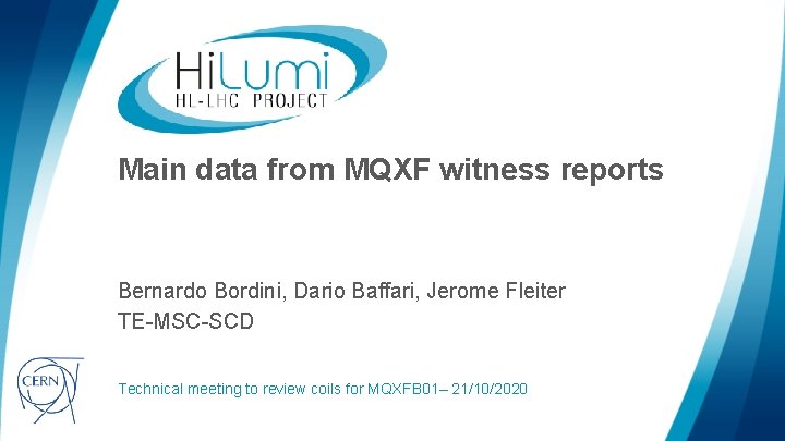 Main data from MQXF witness reports Bernardo Bordini, Dario Baffari, Jerome Fleiter TE-MSC-SCD Technical