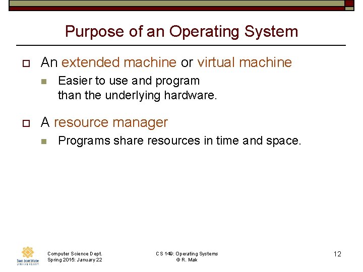 Purpose of an Operating System o An extended machine or virtual machine n o