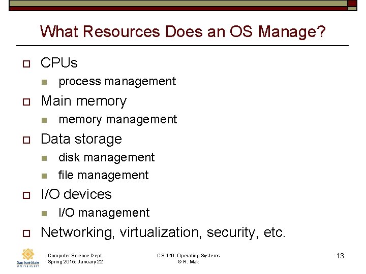What Resources Does an OS Manage? o CPUs n o Main memory n o