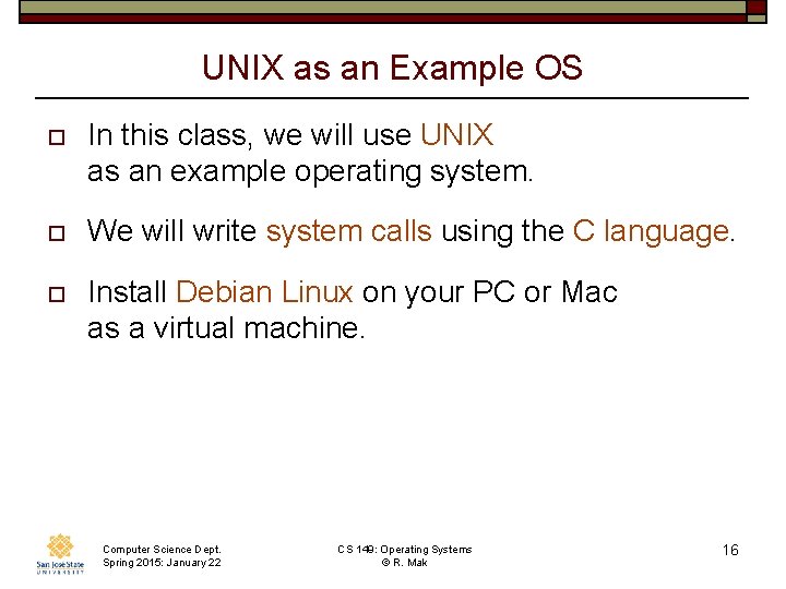 UNIX as an Example OS o In this class, we will use UNIX as