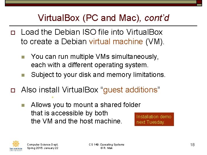 Virtual. Box (PC and Mac), cont’d o Load the Debian ISO file into Virtual.