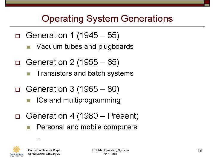 Operating System Generations o Generation 1 (1945 – 55) n o Generation 2 (1955