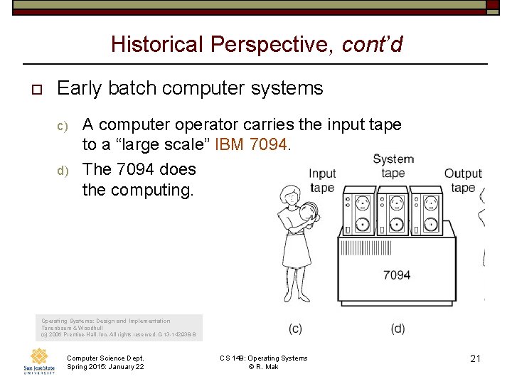 Historical Perspective, cont’d o Early batch computer systems c) d) A computer operator carries