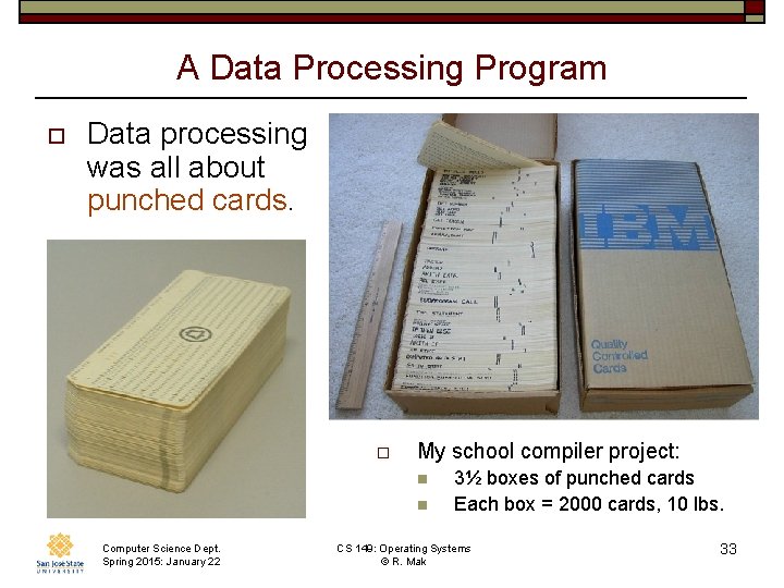 A Data Processing Program o Data processing was all about punched cards. o My