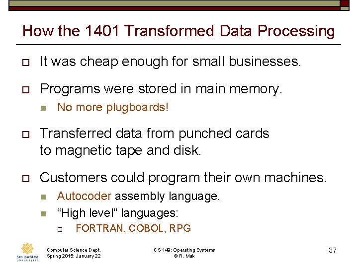 How the 1401 Transformed Data Processing o It was cheap enough for small businesses.