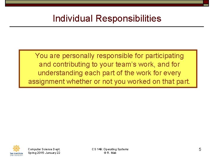 Individual Responsibilities You are personally responsible for participating and contributing to your team’s work,