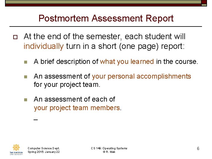 Postmortem Assessment Report o At the end of the semester, each student will individually