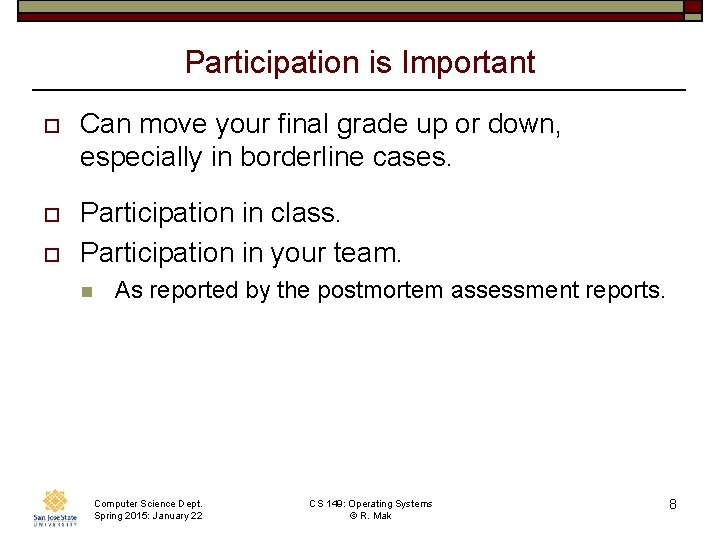 Participation is Important o Can move your final grade up or down, especially in