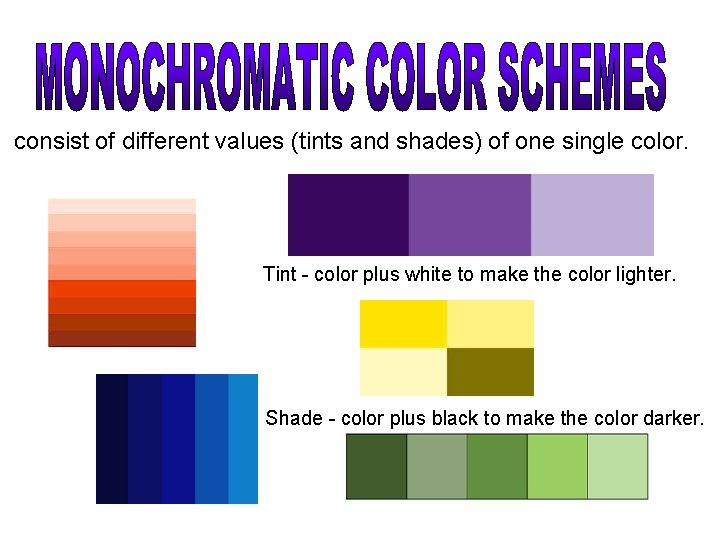  consist of different values (tints and shades) of one single color. Tint -