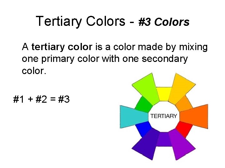 Tertiary Colors - #3 Colors A tertiary color is a color made by mixing