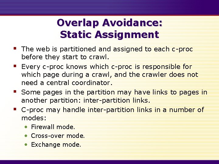 Overlap Avoidance: Static Assignment § § The web is partitioned and assigned to each