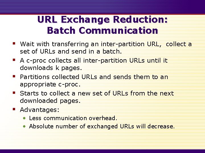 URL Exchange Reduction: Batch Communication § § § Wait with transferring an inter-partition URL,