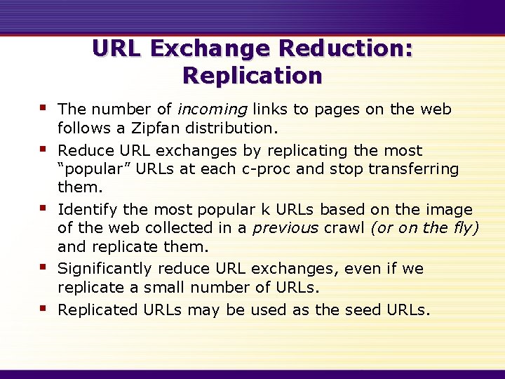 URL Exchange Reduction: Replication § § § The number of incoming links to pages