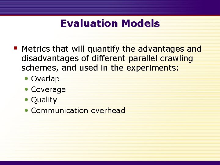 Evaluation Models § Metrics that will quantify the advantages and disadvantages of different parallel