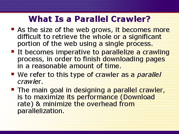 What Is a Parallel Crawler? § § As the size of the web grows,