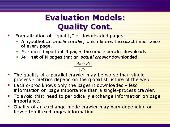 Evaluation Models: Quality Cont. § Formalization of “quality” of downloaded pages: • A hypothetical