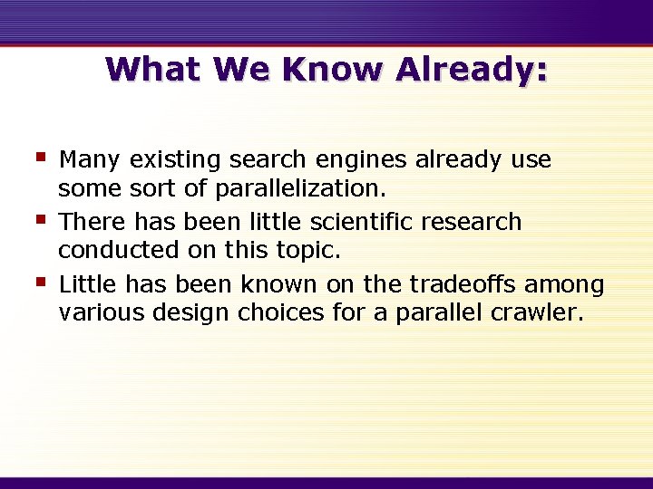 What We Know Already: § § § Many existing search engines already use some